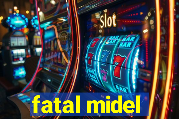 fatal midel